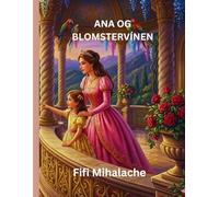ANA OG BLOMSTERVÍNEN: For barn i alderen 4 til 8 år.