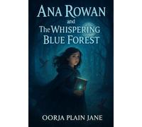 Ana Rowan and the Whispering Blue Forest (The Keeper’s Legacy)