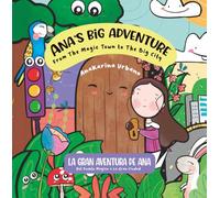 Ana’s Big Adventure: From the Magic Town to the Big City: La gran aventura de Ana: del Pueblo Mágico a la Gran Ciudad