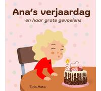 Ana’s verjaardag en haar grote gevoelens: Een verhaal over emoties, geduld en wachten (Ana’s Emotional Adventures)