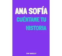 Ana Sofía, cuéntame tu historia: Un diario de recuerdos para Ana Sofía