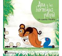 Ana y las hormigas paipái: Un cuento Mindful: 3 (Fuera de colección Mindfulness)