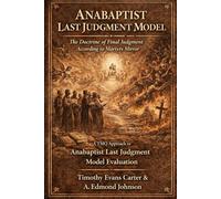 Anabaptist Last Judgment Model: The Doctrine of Final Judgment According to Martyrs Mirror