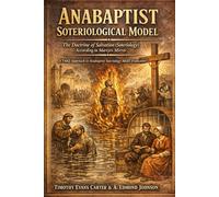 Anabaptist Soteriology Model: The Doctrine of Salvation According to Martyrs Mirror