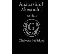 Anabasis of Alexander - Arrian - Reader Friendly - Annotations & Pictures