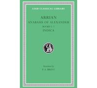 Anabasis of Alexander, Volume II: Books 5-7. Indica (Loeb Classical Library)