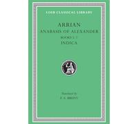 Anabasis of Alexander, Volume II: Books 5-7. Indica (Loeb Classical Library)