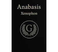 Anabasis - Xenophon - W/ Bio of Xenophon - Annotations & Pictures