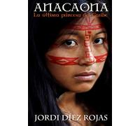 Anacaona: La última princesa del Caribe