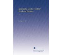 Anacharsis Cloots, l'orateur Du Genre Humain,: V.2