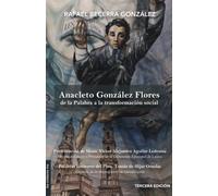 Anacleto González Flores, de la Palabra a la transformación social: Tercera Edición