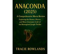 Anaconda (2025): A Comprehensive Movie Review: Exploring the Humor, Horror, and Meta-Cinematic Craft of the Reimagined Jungle Thriller