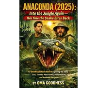 ANACONDA (2025): INTO THE JUNGLE AGAIN THIS TIME THE SNAKE BITES BACK AN UNOFFICIAL MOVIE REVIEW EXPLORING THE STORY, CAST, THEMES, META HUMOR, PERFORMANCES, AND AUDIENCE RECEPTION