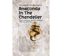 Anaconda In The Chandelier: Poetry meditations on truth, deception, resilience, and hope.