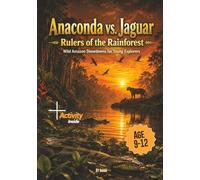 Anaconda vs Jaguar : Rulers of the Rainforest: Wild Amazon Showdowns for young Explorers age 9-12 (Animal Facts Series 9-12)