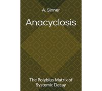 Anacyclosis: The Polybius Matrix of Systemic Decay