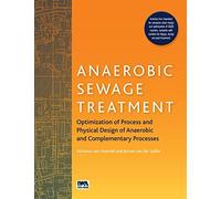 Anaerobic Sewage Treatment: Optimization of Process and Physical Design of Anaerobic and Complementary Processes