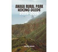 ANAGA RURAL PARK HIKING GUIDE 2025-2026: Explore Tenerife’s Misty Forests, Rugged Peaks, Coastal Trails & Hidden Adventures (Trailblazers: Ultimate Hiking Adventures Series)