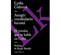 Anagó: vocabulario lucumí: El yoruba que se habla en Cuba: 11 (Religión)