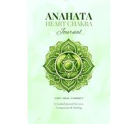Anahata Heart Chakra Journal for Connection, Compassion & Emotional Balance