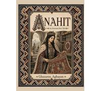 Anahit: A Color-Illustrated English Translation of Ghazaros Aghayan’s Original Armenian Fairy Tale, First Published in 1881