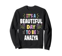 Anaiya Personalized Name Beautiful Day Anaiya Sudadera