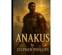 Anakus: A Roman Slave. A Reluctant Warrior. A Redeemed Soul.