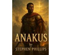 Anakus: A Roman Slave. A Reluctant Warrior. A Redeemed Soul.