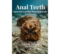 Anal Teeth: Facts That Bite From Both Ends (Boredom Busters by Potty Mouth Press)
