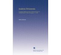 Analecta Divionensia: Documents Inédits pour Servir À l'histoire de France et Particulièrement À Celle de Bourgogne, V. 4 1864