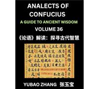 Analects of Confucius (Part 36)- A Guide to Ancient Wisdom, Learn Chinese Language and Culture with Quotes and Sayings from Lunyu, Confucianism ... by China's Master Confucius and His Disciples