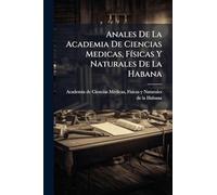 Anales De La Academia De Ciencias Medicas, FÃ-sicas Y Naturales De La Habana
