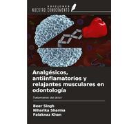 Analgésicos, antiinflamatorios y relajantes musculares en odontología: Tratamiento del dolor
