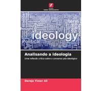 Analisando a ideologia: Uma reflexão crítica sobre o consenso pós-ideológico