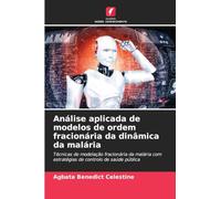 Análise aplicada de modelos de ordem fracionária da dinâmica da malária: Técnicas de modelação fracionária da malária com estratégias de controlo de saúde pública