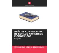 ANÁLISE COMPARATIVA DE ESTILOS ARTÍSTICOS E CIENTÍFICOS: Monografia