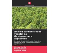 Análise da diversidade vegetal da Oxytenanthera abyssinica: Um estudo de caso do Woreda de Tselemti, no noroeste do Tigray, Etiópia, sobre o sistema agroflorestal