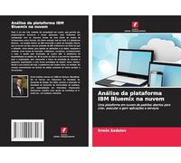 Análise da plataforma IBM Bluemix na nuvem: Uma plataforma em nuvem de padrões abertos para criar, executar e gerir aplicações e serviços