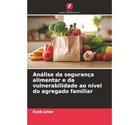 Análise da segurança alimentar e da vulnerabilidade ao nível do agregado familiar