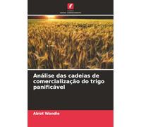 Análise das cadeias de comercialização do trigo panificável