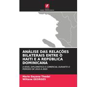 Análise Das Relações Bilaterais Entre O Haiti E a República Dominicana: A NÍVEL DIPLOMÁTICO E COMERCIAL DURANTE O PERÍODO DE 2010 A 2020