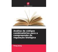 Análise de códigos combinatórios para a compreensão da regulação biológica