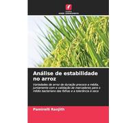 Análise de estabilidade no arroz: Variedades de arroz de duração precoce a média, juntamente com a validação de marcadores para o míldio bacteriano das folhas e a tolerância à seca
