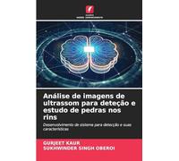 Análise de imagens de ultrassom para deteção e estudo de pedras nos rins: Desenvolvimento de sistema para detecção e suas características