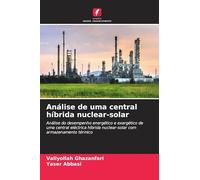 Análise de uma central híbrida nuclear-solar: Análise do desempenho energético e exergético de uma central eléctrica híbrida nuclear-solar com armazenamento térmico