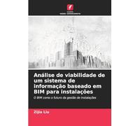 Análise de viabilidade de um sistema de informação baseado em BIM para instalações: O BIM como o futuro da gestão de instalações