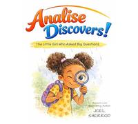 Analise Discovers!: The Little Girl Who Asked Big Questions