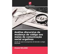 Análise discursiva da mudança de código nos meios de comunicação social argelinos