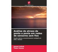 Análise do atraso de ponta a ponta em redes de sensores sem fios: Noções básicas, encaminhamento multipath em WSN, métodos