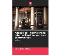 Análise do Tribunal Penal Internacional sobre casos controversos: em África